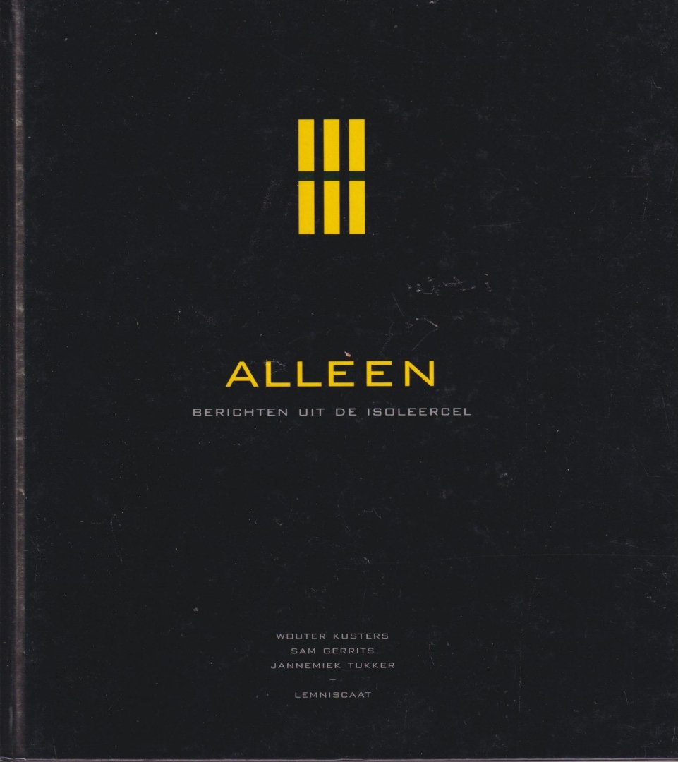 Kusters, W., Gerrits, S. & Jannemiek Tukker - Alleen. Berichten uit de isoleercel