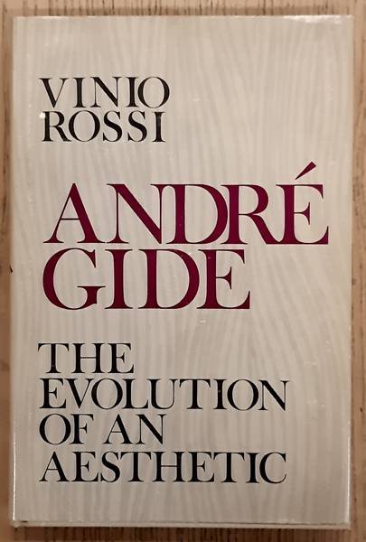ROSSI, VINIO. - Andre Gide. The Evolution of an Aesthetic.
