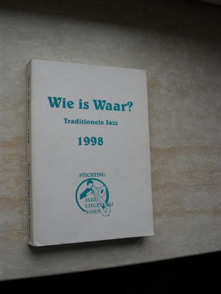 Stichting Jazz Uitgeverij - Wie is Waar? Traditionele Jazz jaarboek 1998