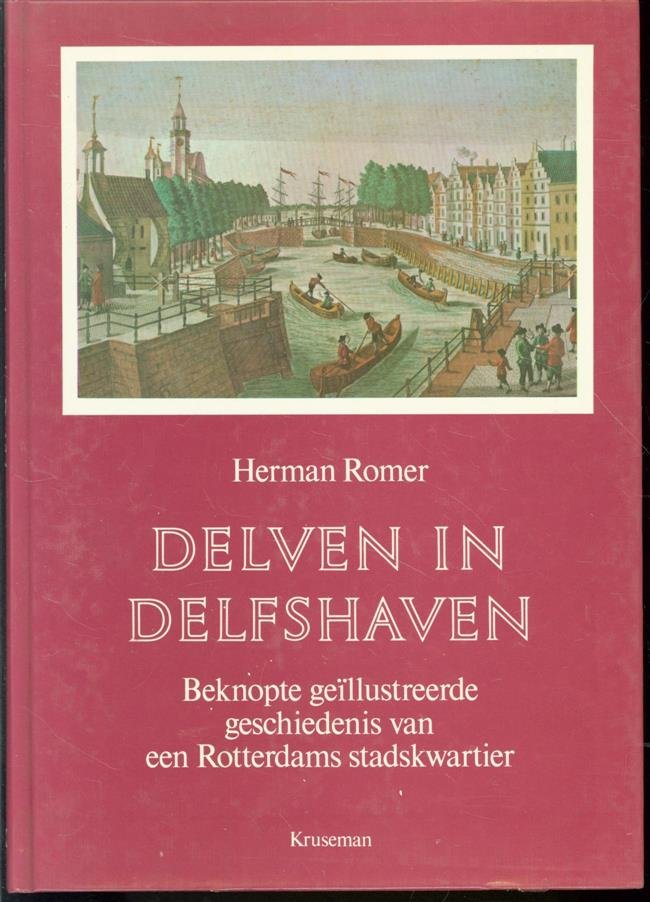 Romer, Herman - Delven in Delfshaven : beknopte ge�llustreerde geschiedenis van een Rotterdams stadskwartier