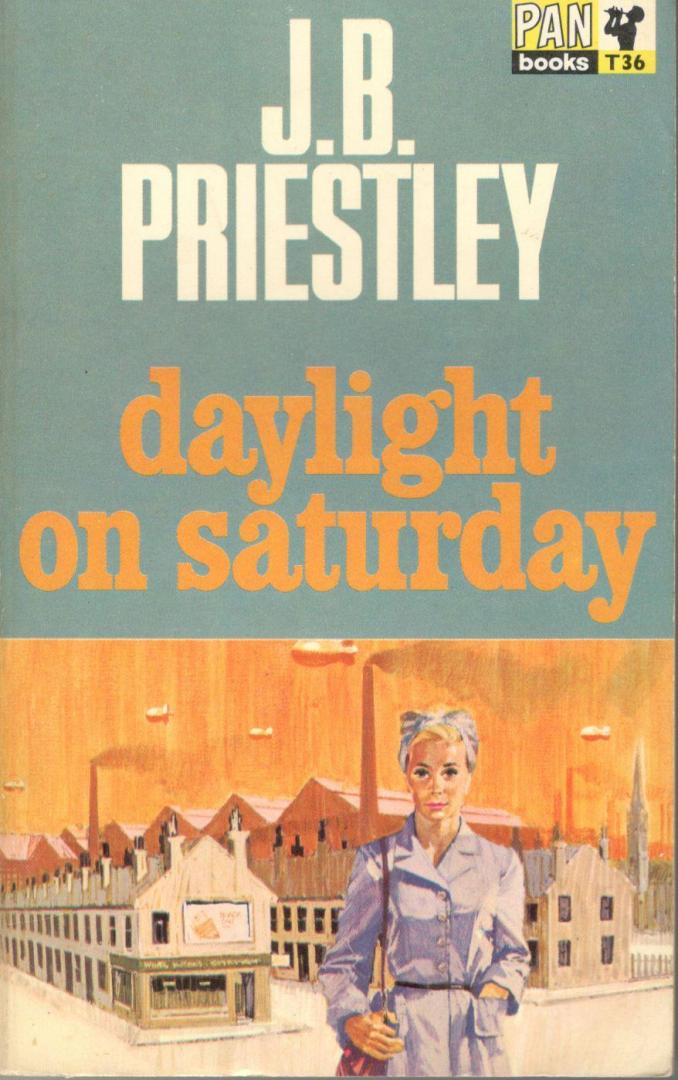 Priestley, J.B. - Daylight on saturday