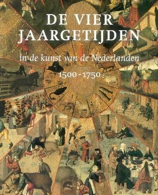 BRUIJNEN, YVETTE EN PAUL HUYS JANSSEN. - De vier jaargetijden in de kunst van de Nederlanden 1500 - 1700.