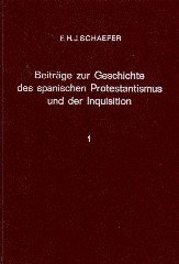 Schäfer, Ernst Hermann Johann. - Beiträge zur Geschichte des spanischen Protenstantismus und der Inquisition im 16. Jahrhundert.
