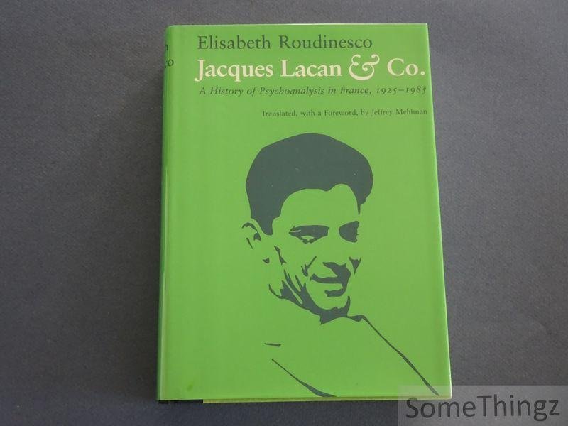 Elisabeth Roudinesco. - Jacques Lacan and Co. A History of Psychoanalysis in France, 1925-1985.