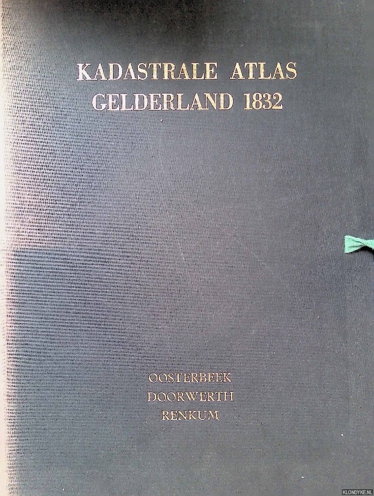 Heslinga, M.W. (voorwoord) - Kadastrale atlas Gelderland 1832: Oosterbeek, Doorwerth, Renkum