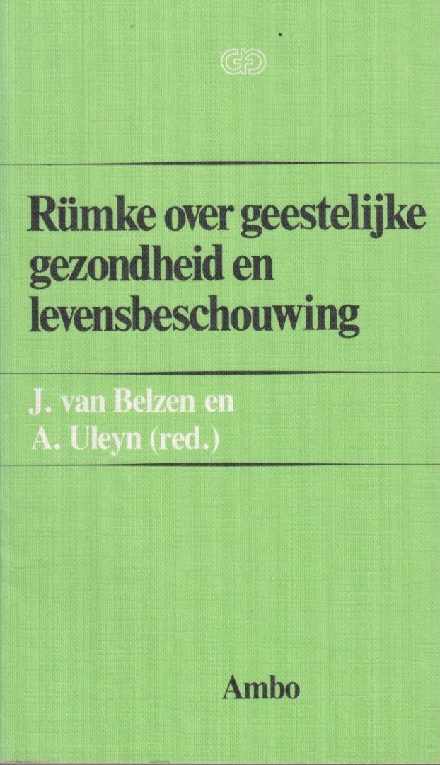 Belzen, J. van & A. Uleyn (red.) - Rümke over geestelijke gezondheid en levensbeschouwing