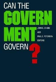 Chubb, John E. & Paul E. Peterson (eds.) - Can the government govern?
