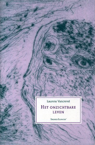 Vancrevel, Laurens - Het onzichtbare leven. Poëzie 1960-2008.