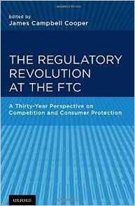 Cooper, James C. - The Regulatory Revolution at the FTC: A Thirty-Year Perspective on Competition and Consumer Protection.