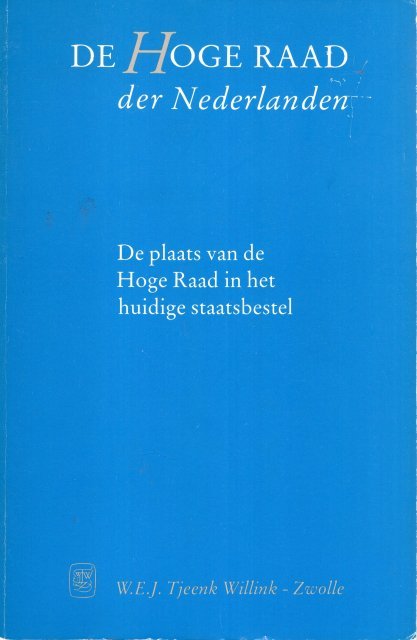 Hoge Raad der Nederlanden. - De plaats van de Hoge Raad in het huidige staatsbestel : de veranderingen in de rol van de Hoge Raad als rechtsvormer.