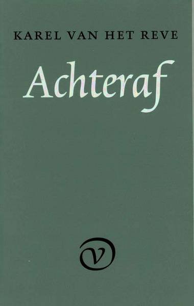 REVE, KAREL VAN HET. - Achteraf.