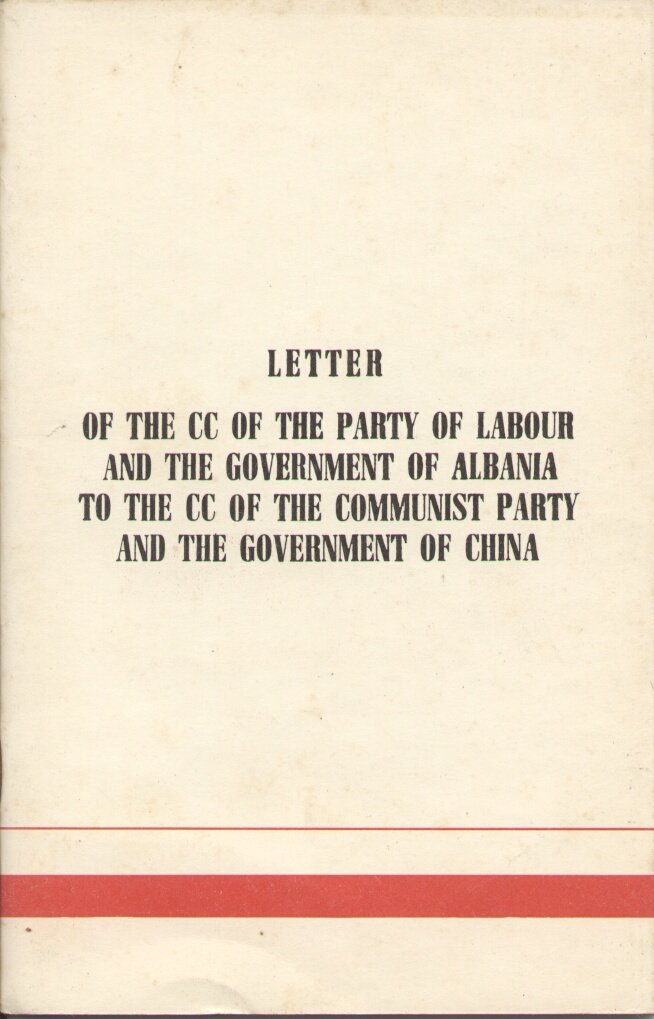 - - Letter of the CC of the Party of Labour and the Government of Albania to the CC of the Communist Party and the Government of China. - - Letter of the CC of the Party of Labour and the Government of Albania to the CC of the Communist Party and the Government of China.