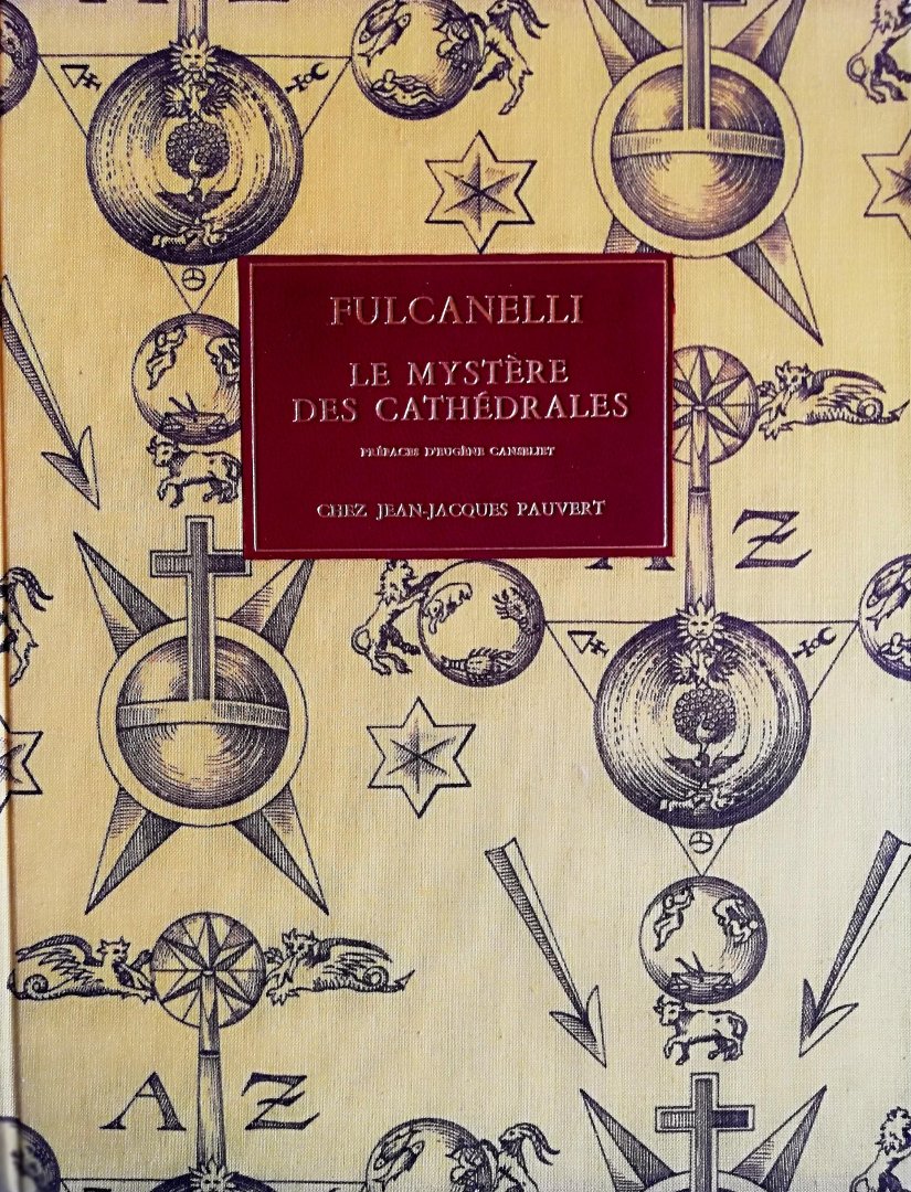 Canseliet , Eugène . F. C. H. [ ISBN   ] 4419 - Fulcanelli . Le Mystère des Cathédrales . (  Et l'interprétation ésotérique des symboles hermétiques du grand oeuvre . ) Troisième édition augmentée avec trois préfaces de Eugene Chandelier , F. C. H.,  Quarante-neuf -