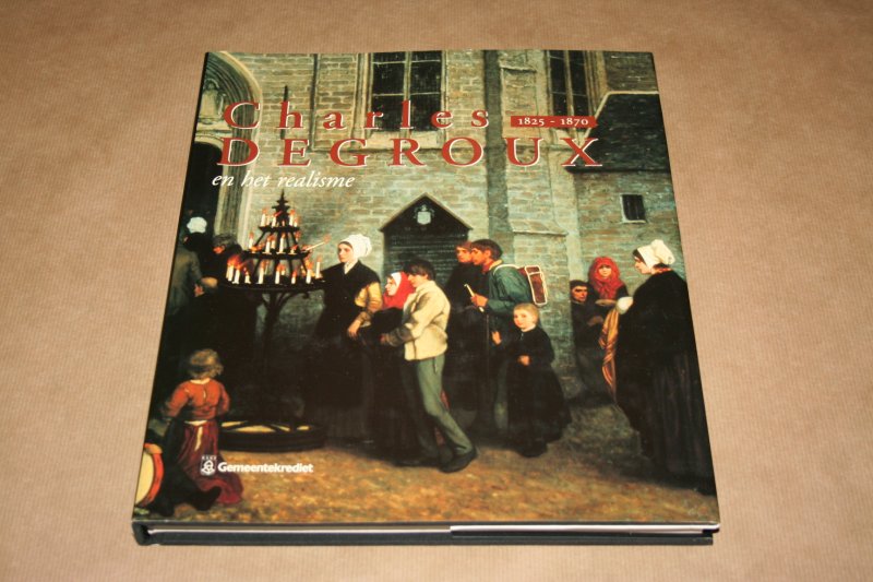 Dewilde, Duvosquel e.a. - Charles Degroux en het realisme - 1825-1870