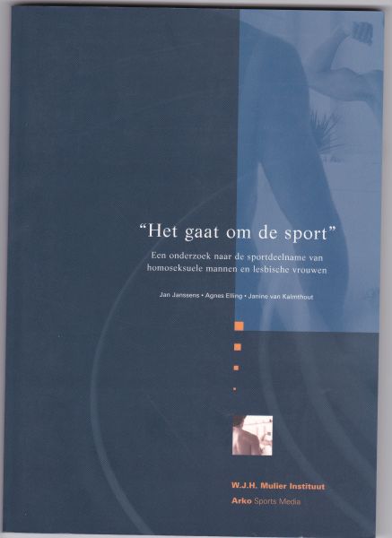 Janssens, Jan ; Agnes Elling, Janine van Kalmthout - Het gaat om de sport ; een onderzoek naar de sportdeelname van homoseksuele mannen en lesbische vrouwen