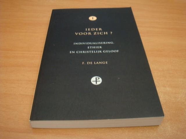 Lange, F. de - Ieder voor zich? - Individualisering, ethiek en christelijk geloof