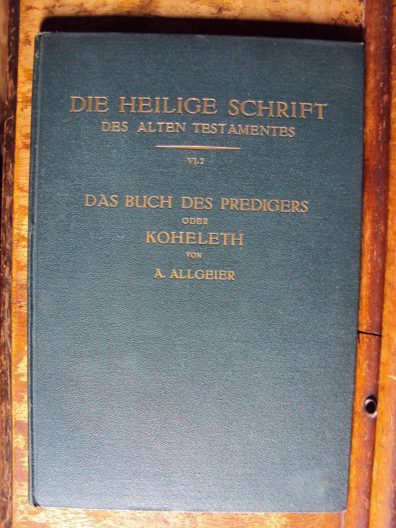 Allgeier, A. - Das Buch des Predigers oder Koheleth (Die Heilige Schrift des Alten Testamentes Band VI.2)