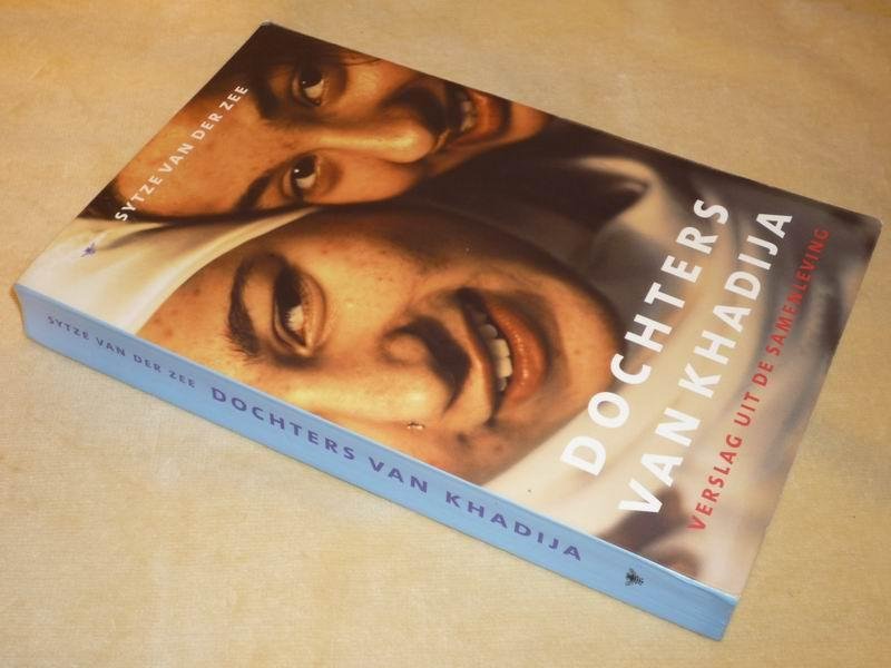 Zee S. v.d. - Dochters van khadija. Een verslag uit de samenleving