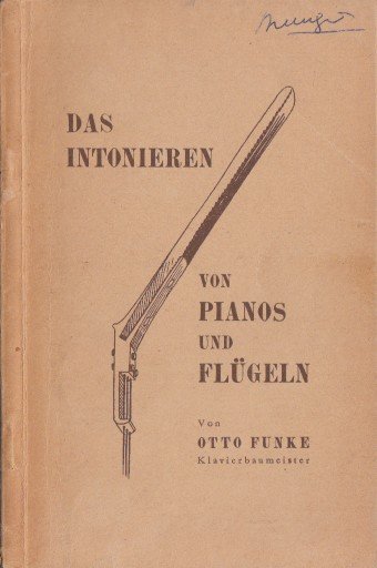 Funke, Otto - Das Intonieren von Pianos und Flügeln.