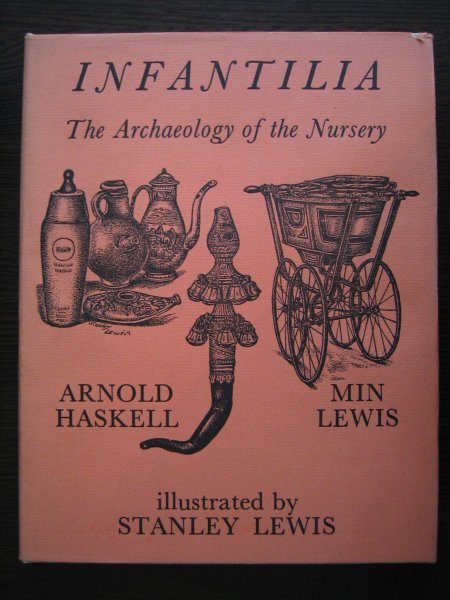 Haskell, Arnold en Min Lewis - Infantilia. The archaeology of the nursery.