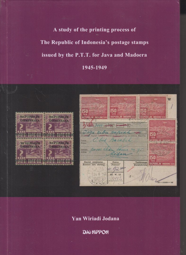 Wiriadi Jodana, Yan - A study of the printing proces of the Republic of Indoneis's postage stamps issued by the P.T.T. for Java and Madura 1945 - 1949