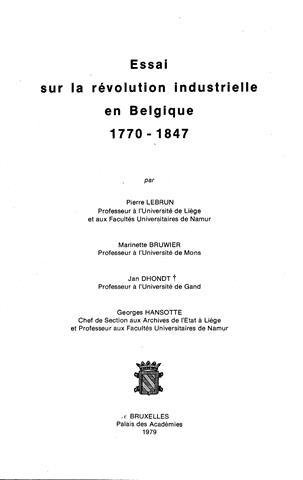 LEBRUN P., BRUWIER M., DHONDT J., HANSOTTE G. - Essai sur la révolution industrielle en Belgique, 1770 - 1847