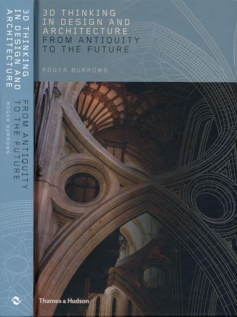 Burrows, Roger. - 3D Thinking in Design and Architecture: From antiquity to the future.