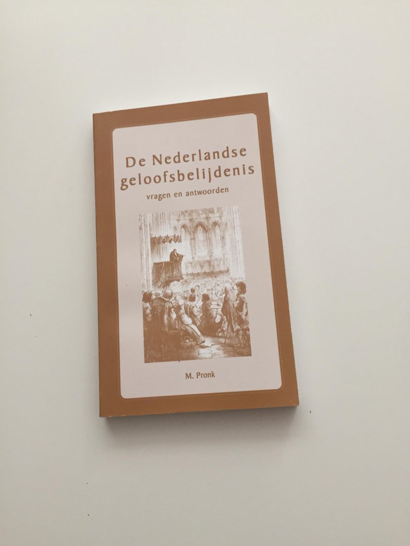 Pronk, M. - De Nederlandse geloofsbelijdenis. Vragen en antwoorden.