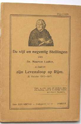 Luther - De vijf en negentig Stellingen van Dr. Maarten Luther, alsmede zijn levensloop op rijm.