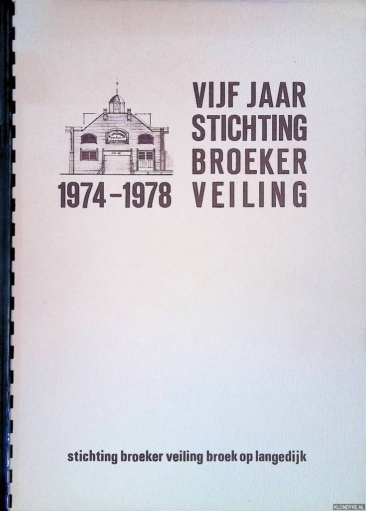 Boer, P. de - Vijf jaar Stichting Broeker Veiling: Schets van de herleving van de vaarveiling te Broek op Langedijk (N-H)