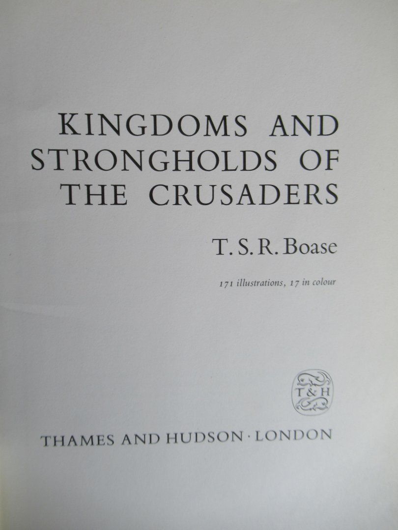 Boase, T.S.R. - Kingdoms and Strongholds of the Crusaders
