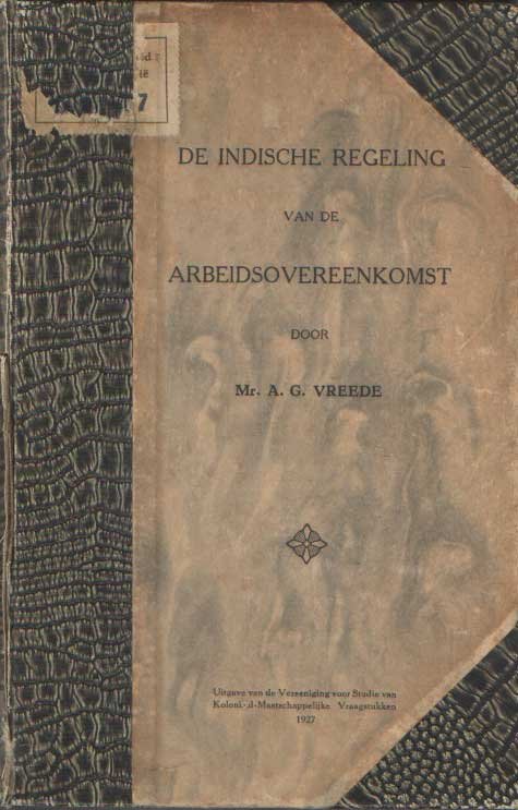 Vreede, A.G. (red.) - De Indische regeling van de arbeidsovereenkomst. Geschiedenis van het Koninklijk Besluit van 12 Juni 1926 No.33 (Indisch Staatsblad No.335).