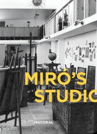 MIRO -  Camara, Elvira & Joan Punyet Miro,  et al: - Miro’s Studio,