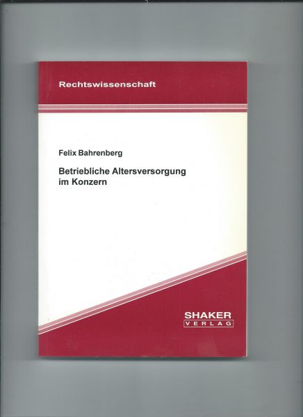 Bahrenberg, Felix - Betriebliche Altersversorgung im Konzern.