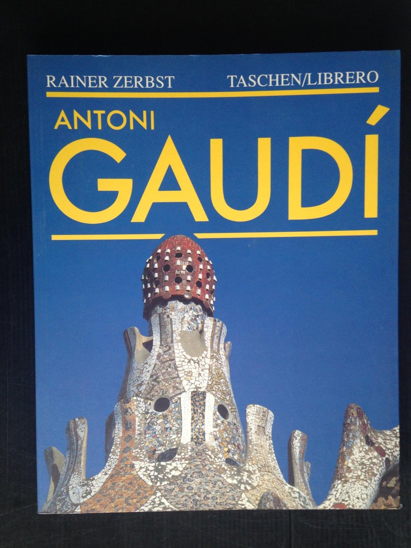 Zerbst, Rainer - Antoni Gaudi