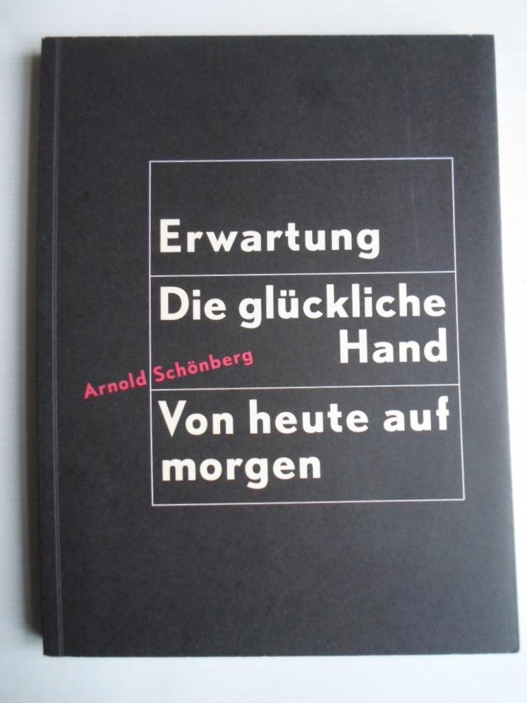 Schönberg, Arnold - Erwartung, Die glückliche Hand, Von heute auf morgen, Libretto
