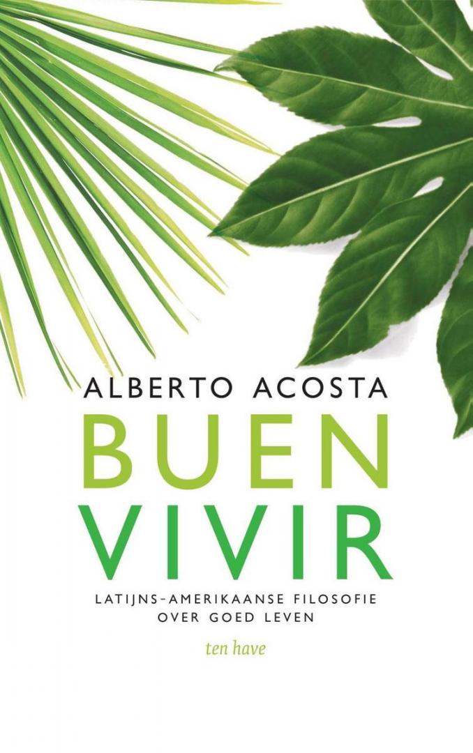 Acosta, Alberto - Buen Vivir - Latijns-Amerikaanse filosofie over goed leven
