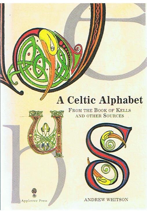 Whitson, Andrew - A Celtic Alpahbet from the Book of Kells and other Sources