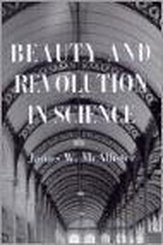 James W. Mcallister - Beauty and Revolution in Science