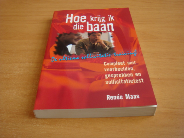 Maas, Renée - Hoe krijg ik die baan?