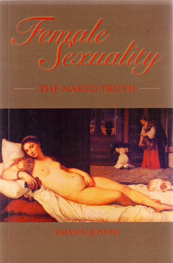 Rhawn Joseph,  Ph.D. (ds1229) - Female Sexuality: The Naked Truth