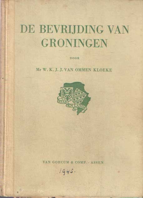 Ommen Kloeke, W.K.J.J. van - De bevrijding van Groningen