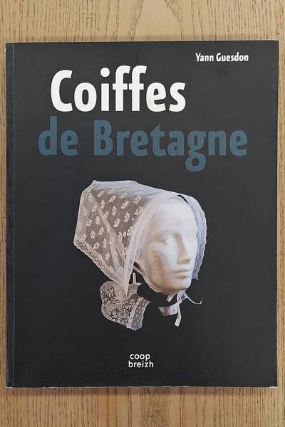 GUESDON, YANN. - Coiffes de Bretagne