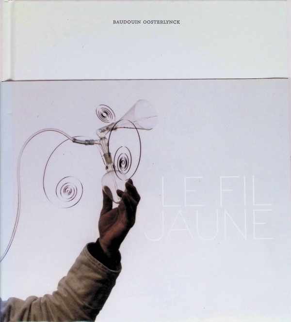 Laurent Busine - Baudouin Oosterlynck , le fil jaune