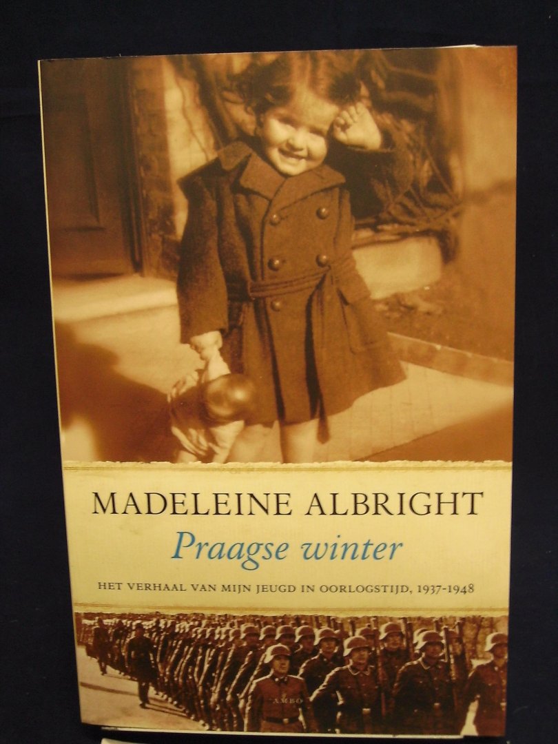 Albright, Madeleine - Praagse winter / het verhaal van mijn jeugd in oorlogstijd, 1937-1948
