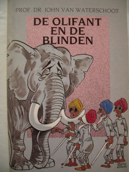 Waterschoot, Prof.Dr. John van - De olifant en de blinden. Werkelijkheid en waarneming