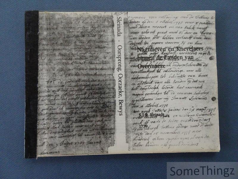 Sleinada, S.J.P. - Oorsprong, oorzaeke, bewys, en ondekkinge van een godlooze bezwoorne bende nagtdieven en knevelaers, binnen de landen van Over Maeze en aenpaelende landstreken ontdekt. [fotokopie]