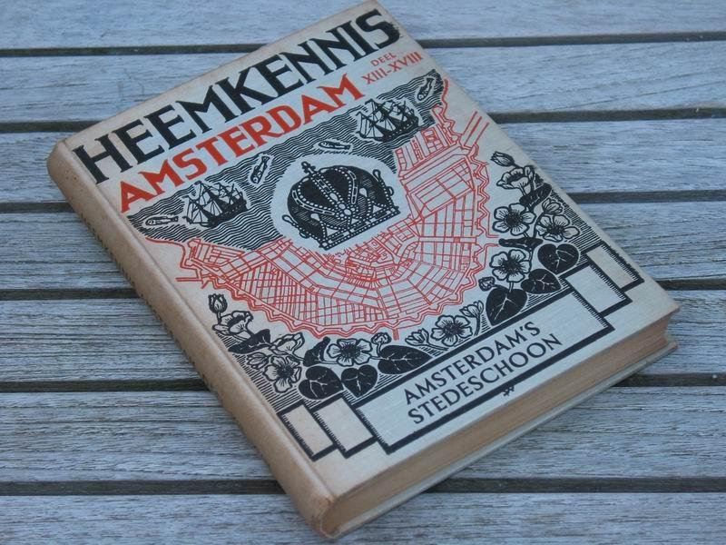 DIV. AUTEURS - Heemkennis Amsterdam deel XIII-XVIII. Amsterdam's stedeschoon