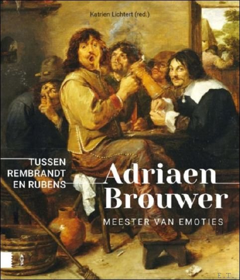 Lichtert, Katrien, ED. - Adriaen Brouwer. Meester van emoties, Tussen Rubens en Rembrandt
