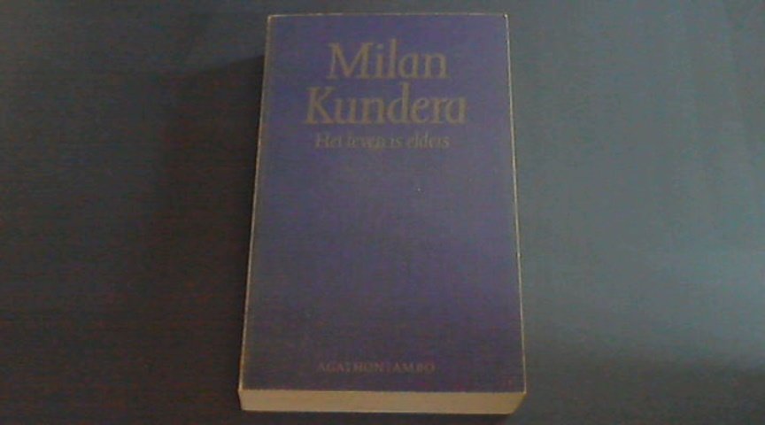 Kundera, Milan - Het leven is elders